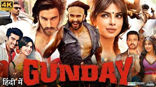 Gunday Full Movie  Ranveer Singh  Priyanka Chopra  Arjun Kapoor  Review amp Facts HD [upl. by Boony608]