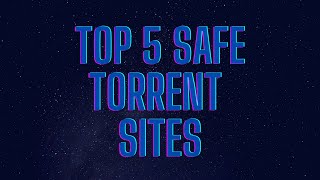 Top 5 Safe Torrent Sites [upl. by Leshia]