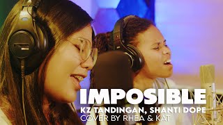 IMPOSIBLE  KZ TANDINGAN x SHANTI DOPE COVER BY REAH SIBAL amp KAT [upl. by Leunamme192]