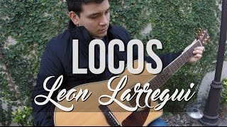 León Larregui  Locos Cover  Letra  Lyrics [upl. by Okuy342]