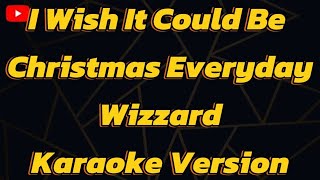 I Wish It Could Be Christmas Everyday Wizzard Karaoke Version [upl. by Karmen425]