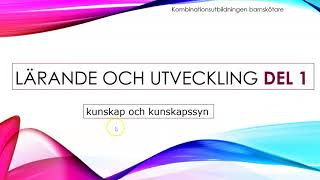 Lärande och utveckling del 1 KUNSKAP OCH KUNSKAPSSYN [upl. by Desi111]