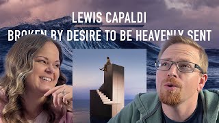 I made my husband listen to Lewis Capaldi  Broken by Desire to Be Heavenly Sent Album Reaction [upl. by Peters]