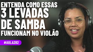 Entenda Como Essas 3 Levadas de Samba Funcionam no Violão [upl. by Searby]