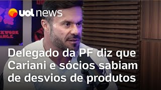 Delegado da PF diz que Cariani e sócios sabiam de desvio de produtos químicos Não há cegueira [upl. by Giacinta]