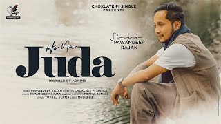 Ho Na Juda Official Video  Pawandeep Rajan  Choklate Pi Single  Praful Yuvraj Verma  Musiq Pie [upl. by Ailin949]