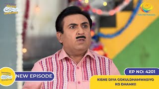 NEW Ep 4201  Kisne Diya Gokuldhamwasiyo ko Dhamki  Taarak Mehta Ka Ooltah Chashmah [upl. by Elbertina]