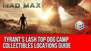 Mad Max Tyrants Lash Top Dog Camp Collectibles Locations Guide ScrapHistory RelicInsignia [upl. by Congdon]