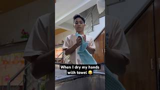 When I dry my hands with towel 🤣relatable memes comedy funny shortvideo shorts [upl. by Nyllewell433]