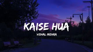 Kaise Hua  Vishal Mishra Lyrics  Lyrical Bam Hindi [upl. by Aelram]