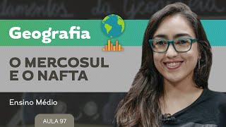 O Mercosul e o Nafta​  Geografia  Ensino Médio [upl. by Drarrej]