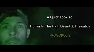 A quick look at Horror In The High Desert 3 Firewatch [upl. by Odin]