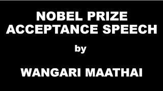 Nobel Prize Acceptance Speech by Wangari Maathai  Summary [upl. by Einolem]