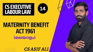 Maternity Benefit Act 1961 മലയാളം CS Executive Labour Law Malayalam CS Asif Ali [upl. by Julius]