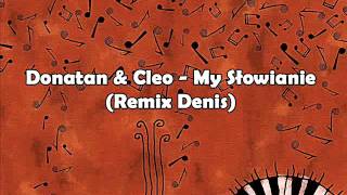 Donatan amp Cleo  My Słowianie remix Denis [upl. by Claudette]