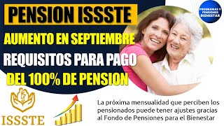 🎊💰PENSION ISSSTE🤑 Aumento en septiembre requisitos para pago del 100 de pensión [upl. by Hgielanna156]