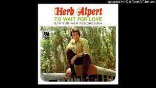 Herb Alpert  To Wait For Love Single Version [upl. by Disharoon]