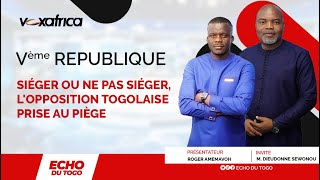 siéger ou ne pas siéger lopposition togolaise prise au piège  ECHO DU TOGO [upl. by Razec]