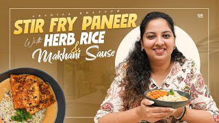 Stir Fry Paneer With Herb Rice amp Makhani Sause  Arshiaa Khayyum  Cue Media [upl. by Tisha]