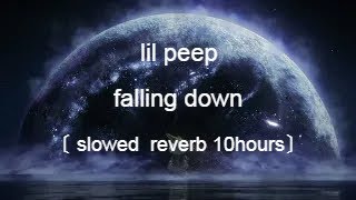 lil peep  falling down〔 slowed  reverb  10 hours〕 [upl. by Syned]