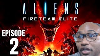 MONICA WHY  Aliens Fireteam Elite INTENSE Difficulty Episode 2 [upl. by Mairym312]