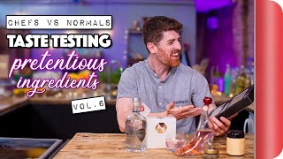 Chefs Vs Normals Taste Testing Pretentious Ingredients Vol 6  Sorted Food [upl. by Erdnoed]