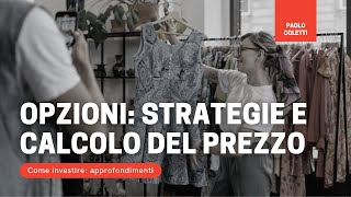 Quale è il prezzo giusto di una opzione Quali strategia usare con le opzioni [upl. by Tnairb]