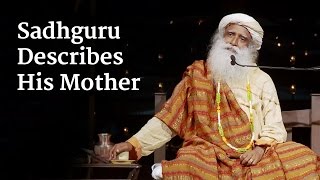 Sadhguru Describes His Mother [upl. by Airamahs]