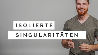 Isolierte Singularitäten  Hebbare Singularitäten Polstellen Wesentliche Singularitäten [upl. by Nolyat849]