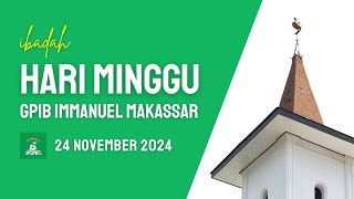 IBADAH HARI MINGGU GPIB IMMANUEL  24 NOVEMBER 2024 [upl. by Aleemaj]