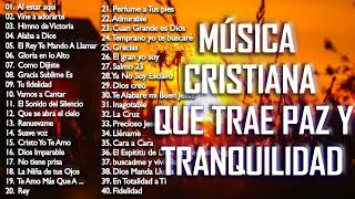 MÚSICA CRISTIANA QUE TRAE PAZ Y TRANQUILIDAD 2021  GRANDES ÉXITOS DE ALABANZA Y ADORIACÓN [upl. by Howzell71]