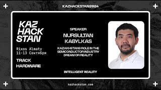 Kazakhstans Role in the Semiconductor Industry Dream or Reality  Nursultan Kabylkas [upl. by Nisen]