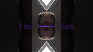 I become alien [upl. by Swane372]