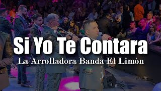 LETRA Si Yo Te Contara  La Arrolladora Banda El Limón Video Lyrics [upl. by Nej]