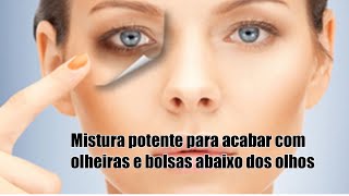 MISTURINHA POTENTE PARA ACABAR COM AS OLHEIRAS AMENIZAR A BOLSAS EMBAIXO DOS OLHOS [upl. by Nolyaj407]