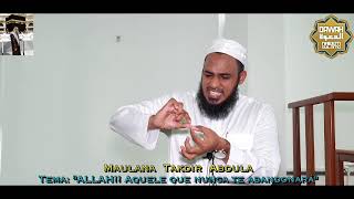 Maulana Takdir Abdula 28022020 Tema quotALLAH Aquele que nunca te abandonaráquot [upl. by Enitram]