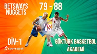 Betsways Nuggets  Göktürk Basketbol Akademi  Div 1  Sporsepeti Basketbol Ligi [upl. by Allisurd165]