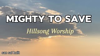 MIGHTY TO SAVE Hillsong Worshipsong with lyrics coversonglyrics [upl. by Ahcsatan]