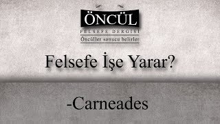 Carneades  Felsefe İşe Yarar [upl. by Fergus]