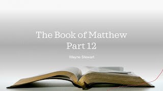 The Book of Matthew  Part 12 [upl. by Alena]