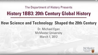 20th Century Global History Series  How Science and Technology Shaped the 20th Century  Dr Egan [upl. by Abram]