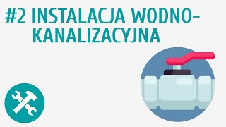 Instalacja wodnokanalizacyjna 2  Technika w domu [upl. by Hilton]