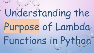 Understanding the Purpose of Lambda Functions in Python [upl. by Franz652]