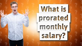 What is prorated monthly salary [upl. by Noicpesnoc]