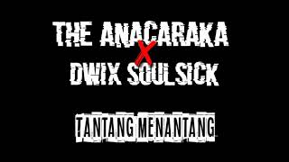 The Anacaraka feat Dwix Soulsick  Tantang Menantang Official Music Video [upl. by Berneta194]