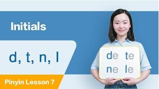 Learn Initials d t n l in Ten Minutes  Chinese Pinyin Lesson 7 [upl. by Pryor]