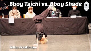 Bboy Taichi Kyushu Danji vs Bboy Shade Ariya Settsu Breakin Jam [upl. by Dira129]