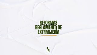 REFORMAS DEL REGLAMENTO DE EXTRANJERIA [upl. by Vance]