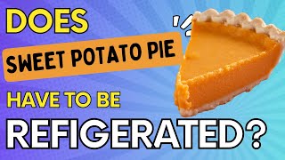 Does Sweet Potato Pie Actually Need To Be Refrigerated [upl. by Notled440]