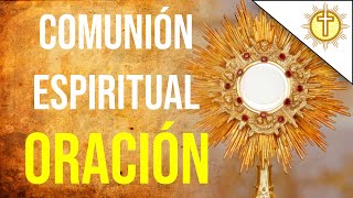 COMUNION ESPIRITUAL oración católica de San Alfonso María de Ligorio✝️ [upl. by Brose]